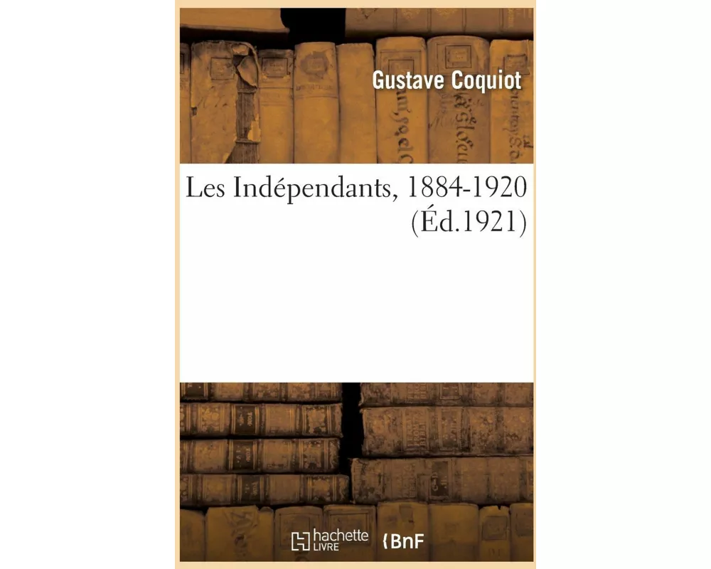 Les Indépendants, 1884-1920