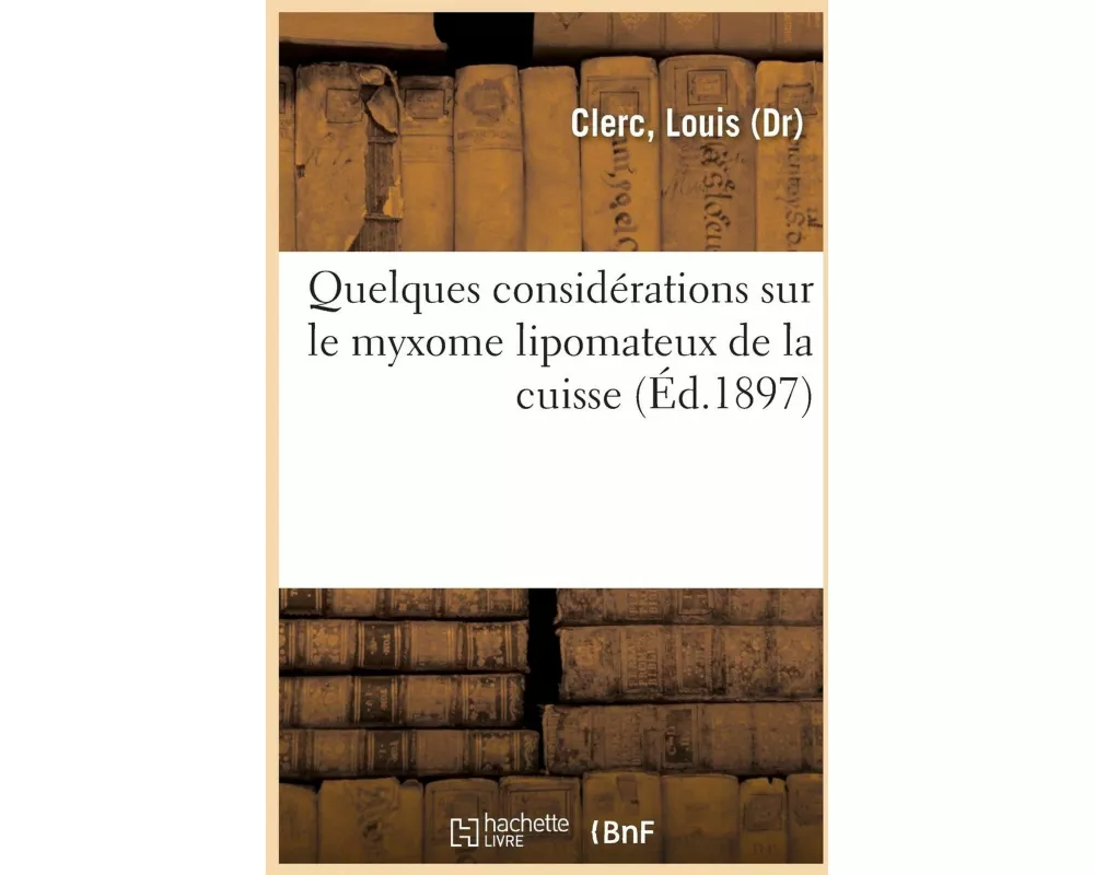 Quelques Considérations Sur Le Myxome Lipomateux de la Cuisse