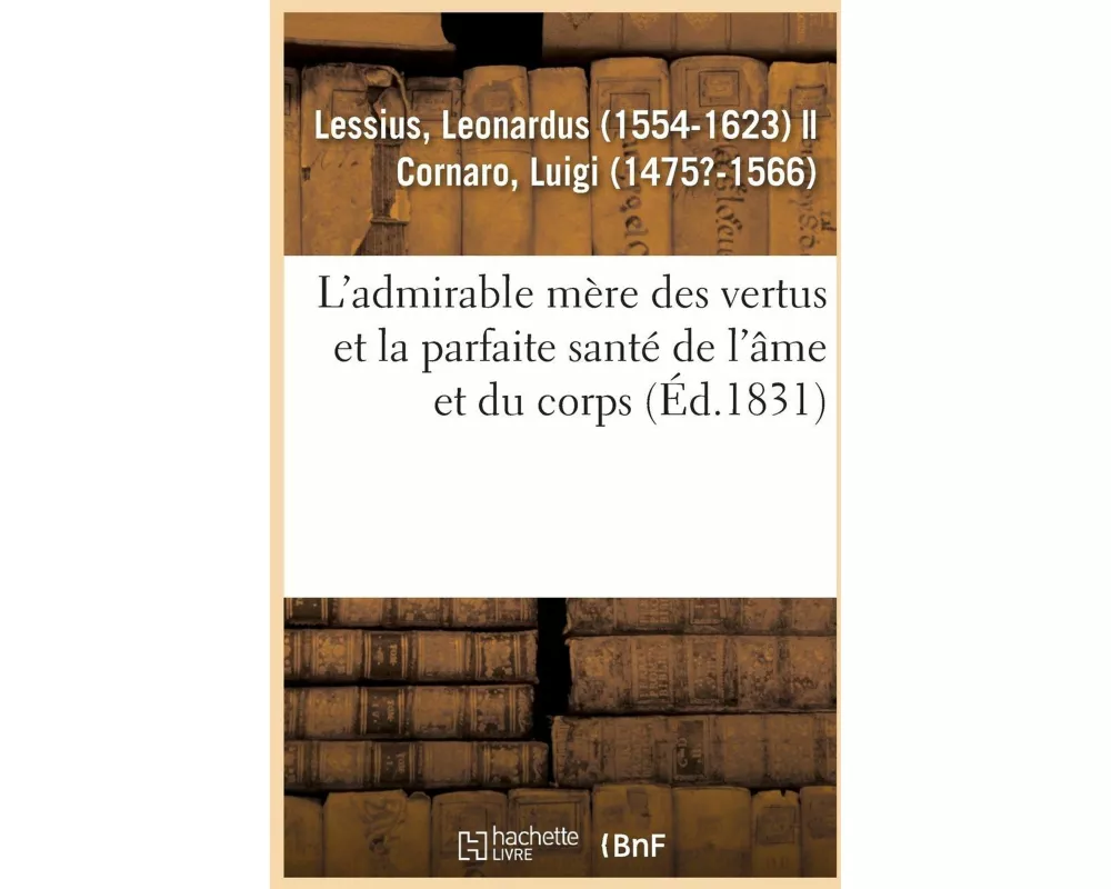 L'Admirable Mère Des Vertus Et La Parfaite Santé de l'Âme Et Du Corps, À l'Usage Et À l'Utilité