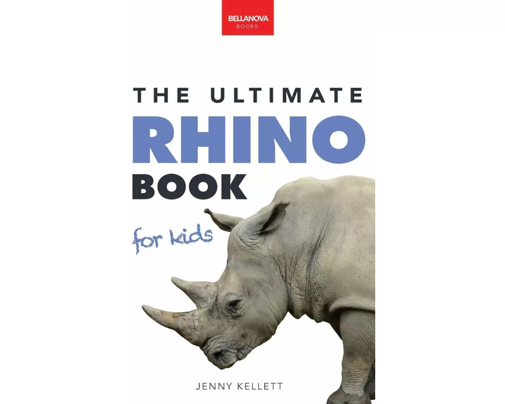 Rhinoceros The Ultimate Rhino Book