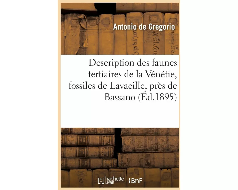 Description Des Faunes Tertiaires de la Vénétie, Fossiles de Lavacille, Près de Bassano