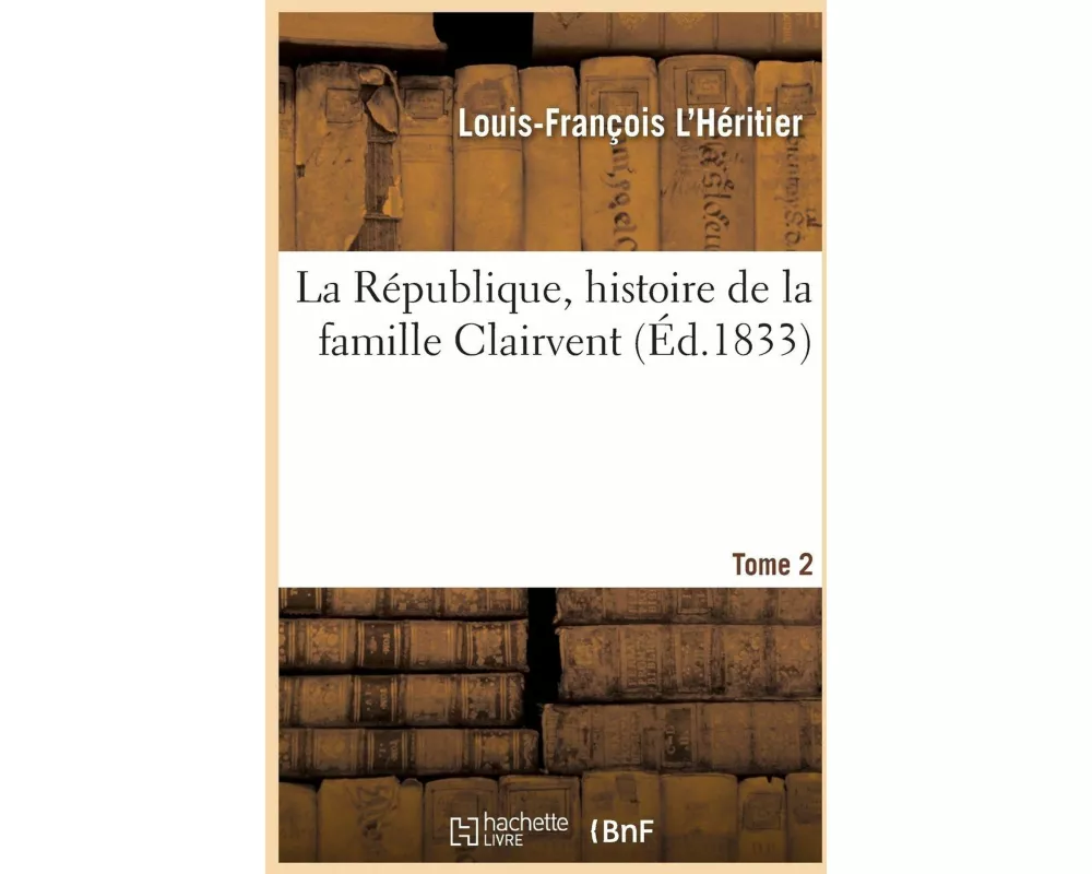 La République, Histoire de la Famille Clairvent. Tome 2