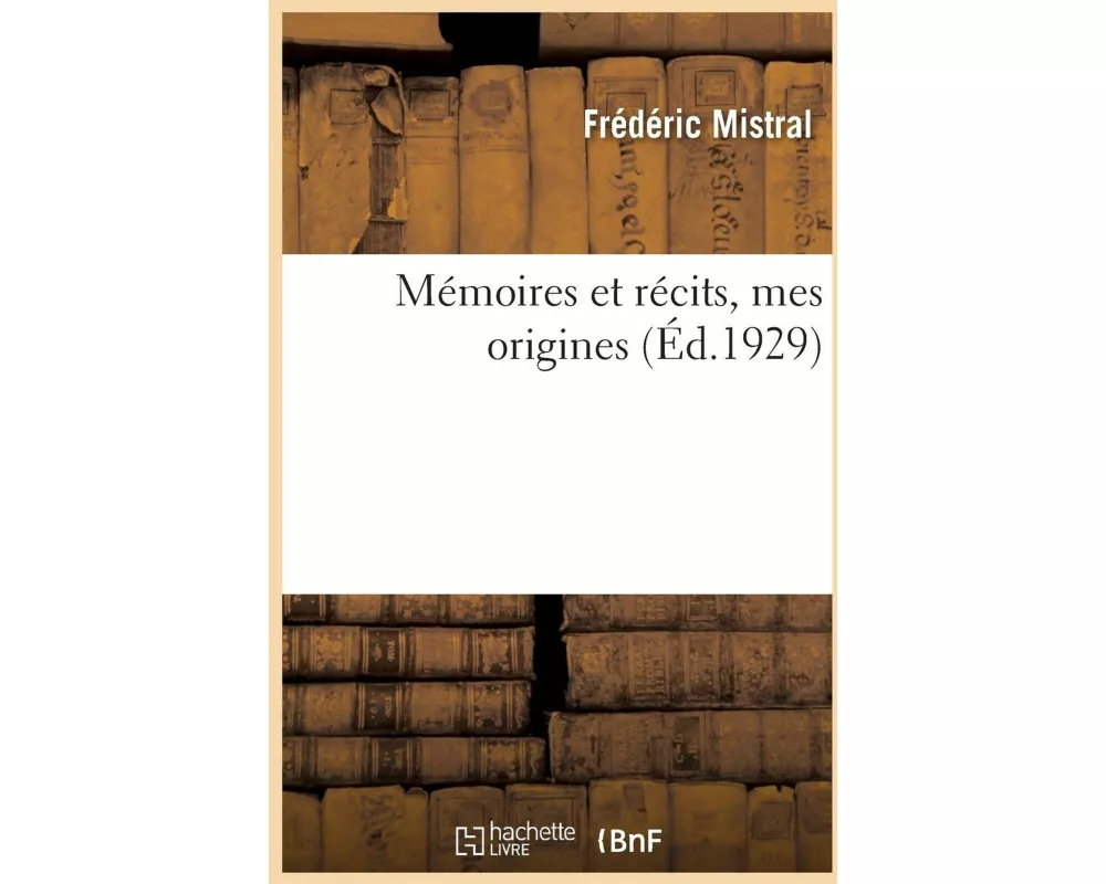 Mémoires Et Récits, Mes Origines