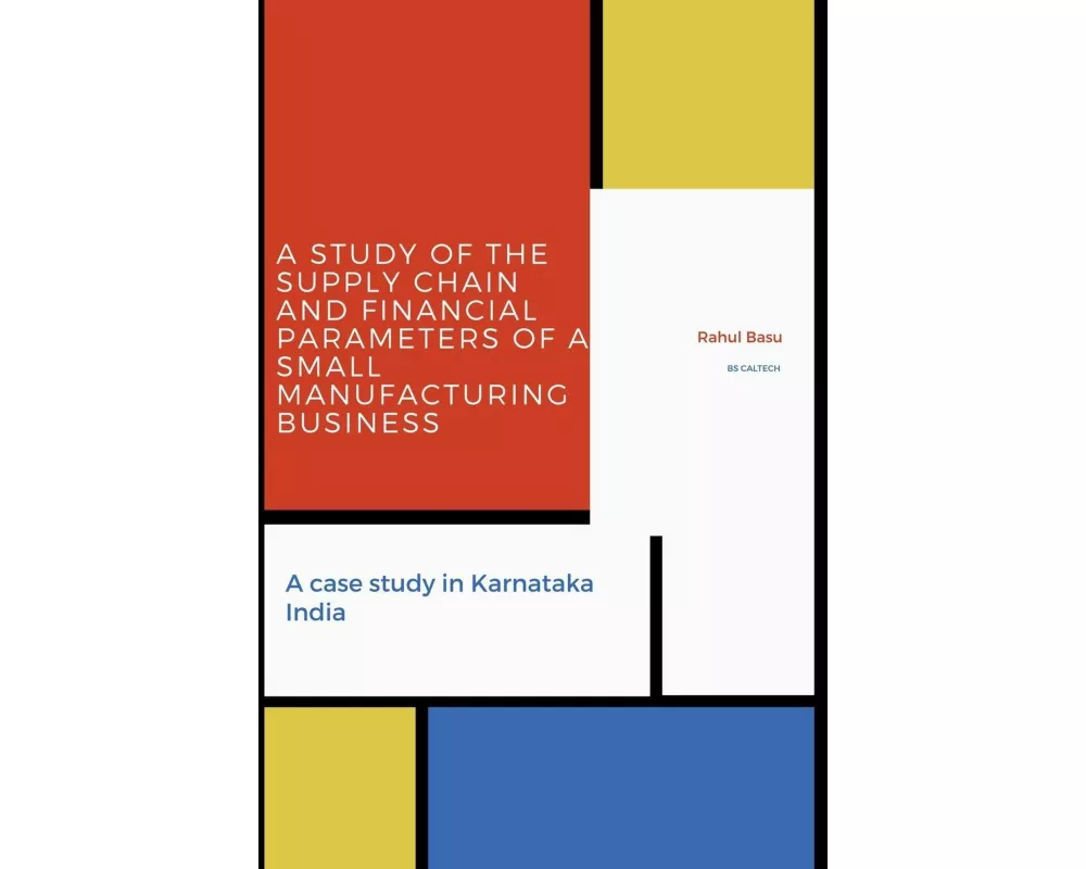 A Study of the Supply Chain and Financial Parameters of a Small Manufacturing Business