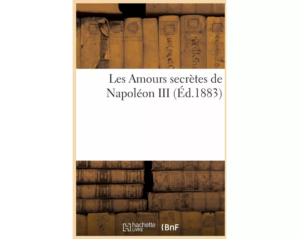 Les Amours Secrètes de Napoléon III