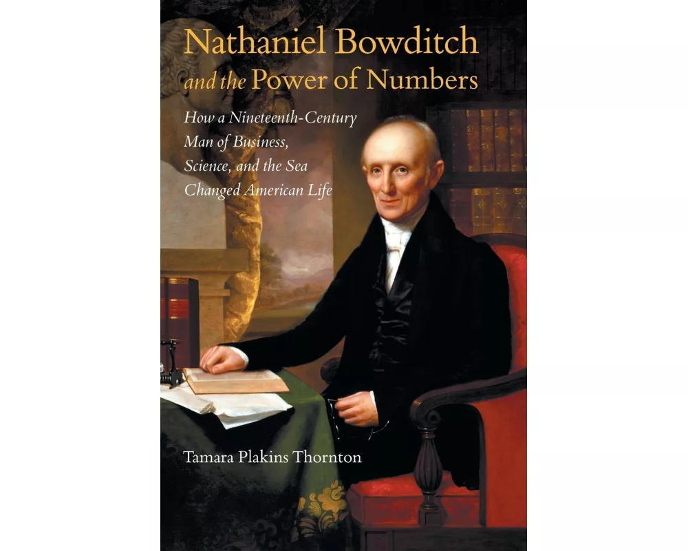 Nathaniel Bowditch and the Power of Numbers