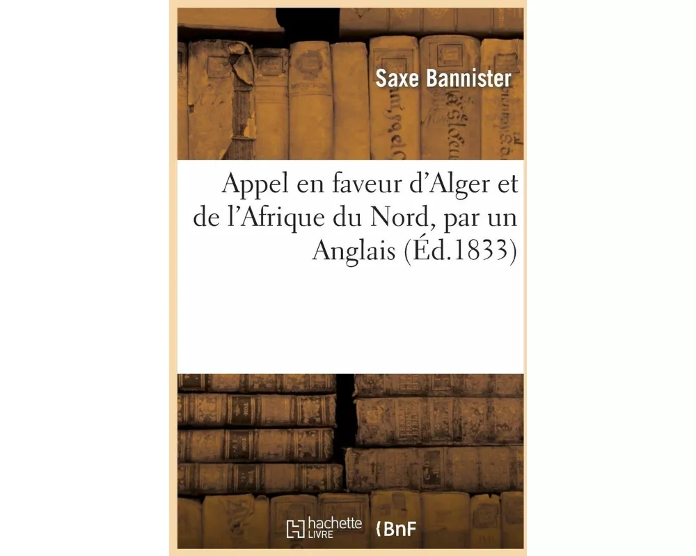 Appel En Faveur d'Alger Et de l'Afrique Du Nord, Par Un Anglais