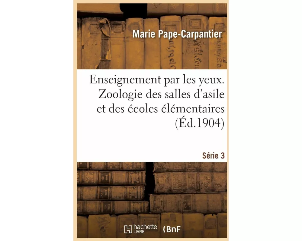 Enseignement Par Les Yeux. Zoologie Des Salles d'Asile Et Des Écoles Élémentaires