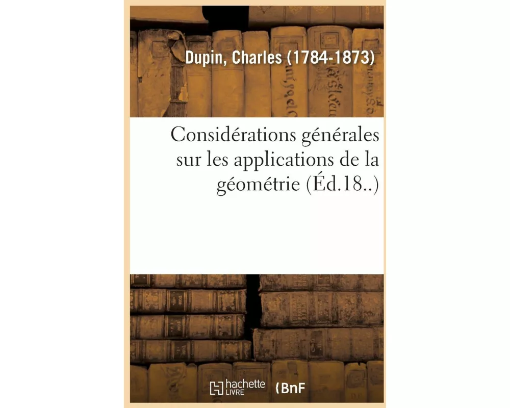 Considérations Générales Sur Les Applications de la Géométrie