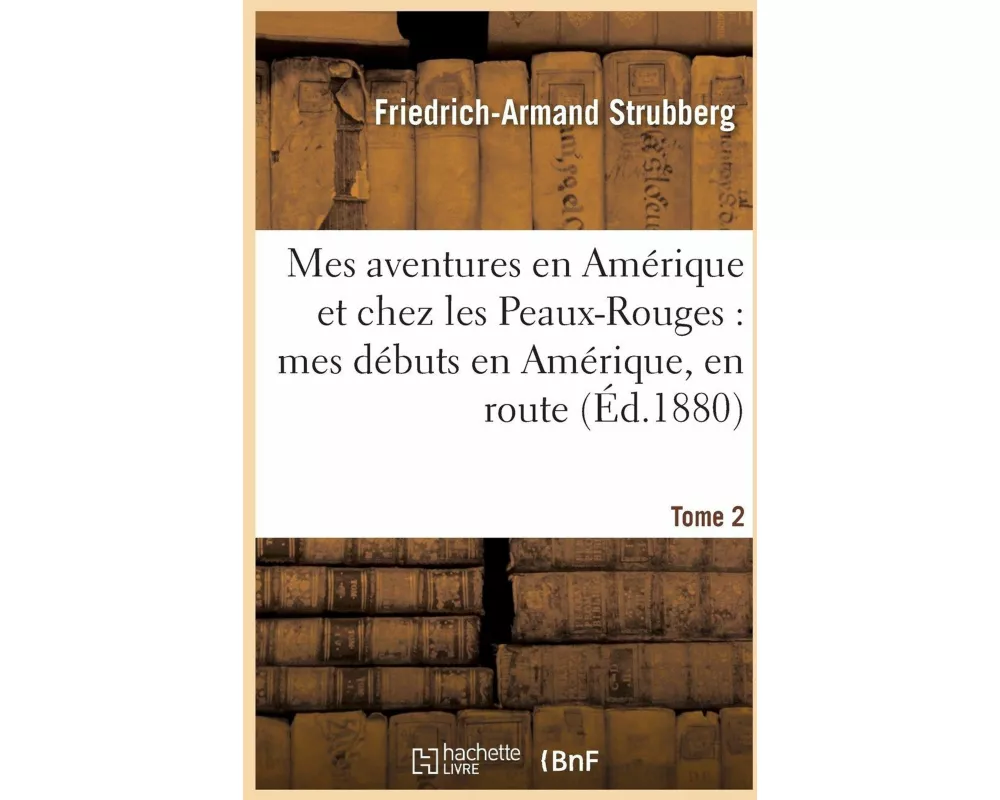 Mes aventures en Amérique et chez les Peaux-Rouges