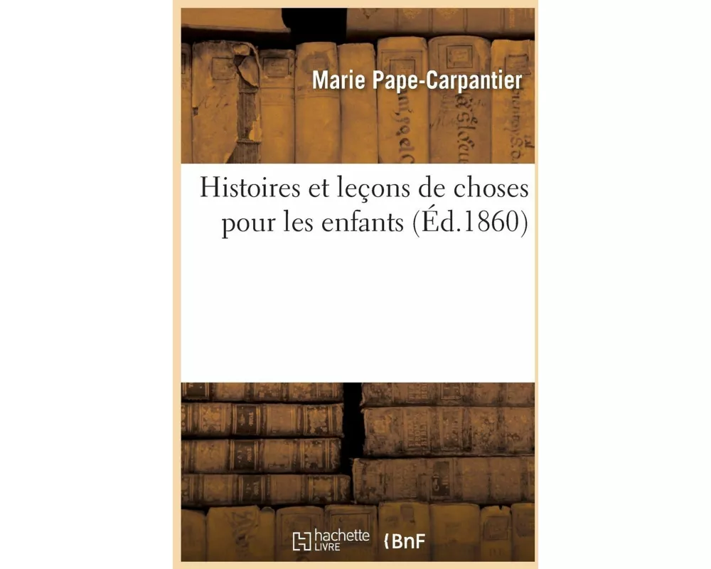 Histoires Et Leçons de Choses Pour Les Enfants