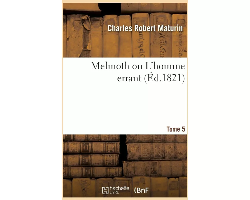 Melmoth Ou l'Homme Errant. Tome 5