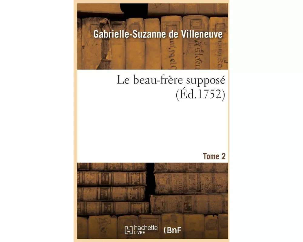 Le beau-frère supposé. Tome 2