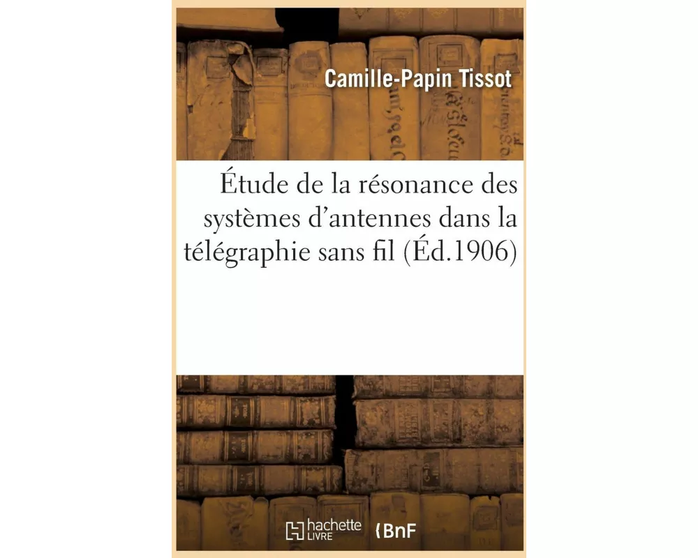 Étude de la résonance des systèmes d'antennes dans la télégraphie sans fil