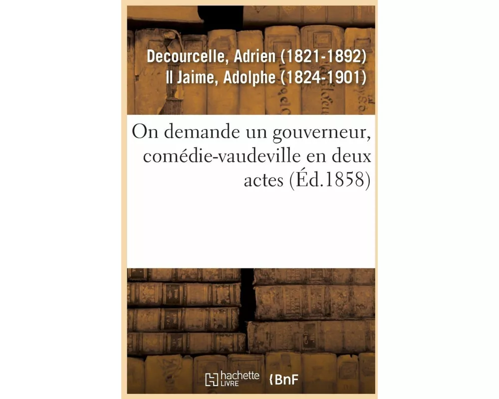 On Demande Un Gouverneur, Comédie-Vaudeville En Deux Actes