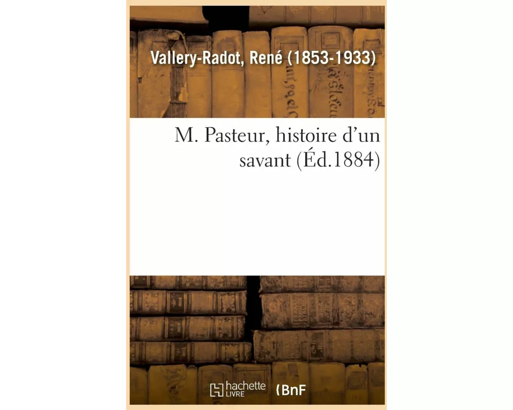 M. Pasteur, Histoire d'Un Savant