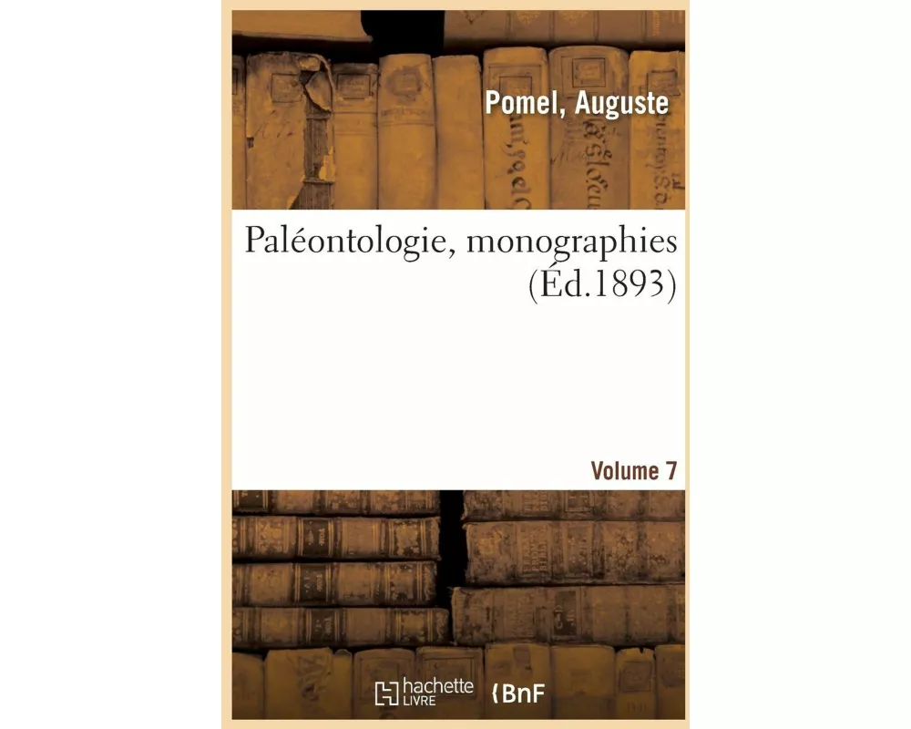 Paléontologie, Monographies. Volume 7