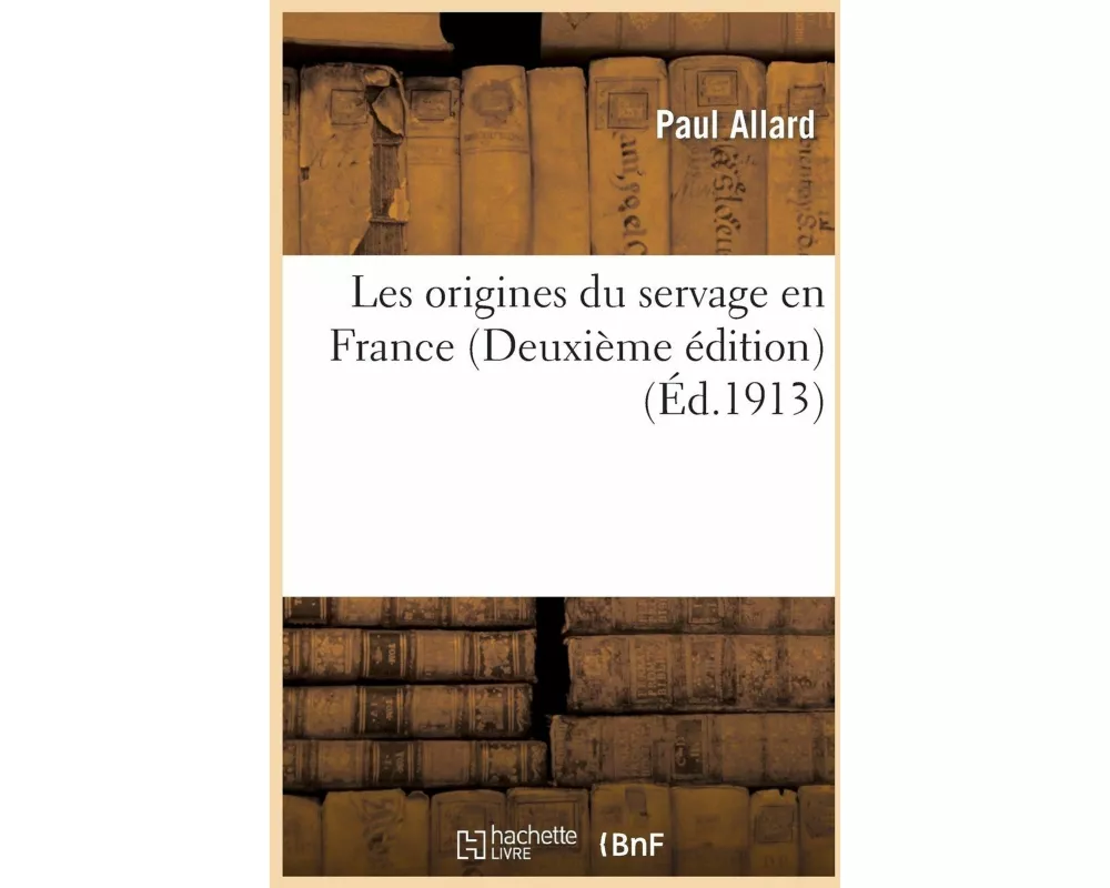 Les Origines Du Servage En France (Deuxième Édition)