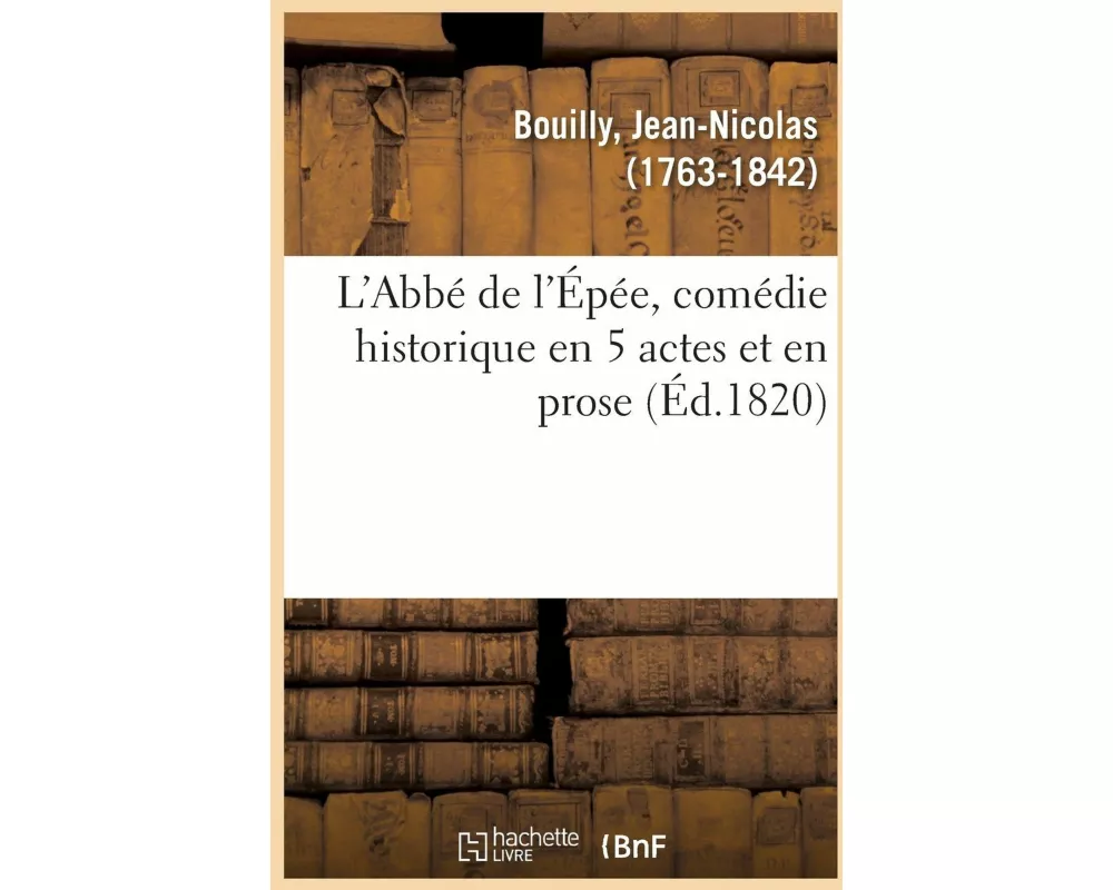 L'Abbé de l'Épée, Comédie Historique En 5 Actes Et En Prose