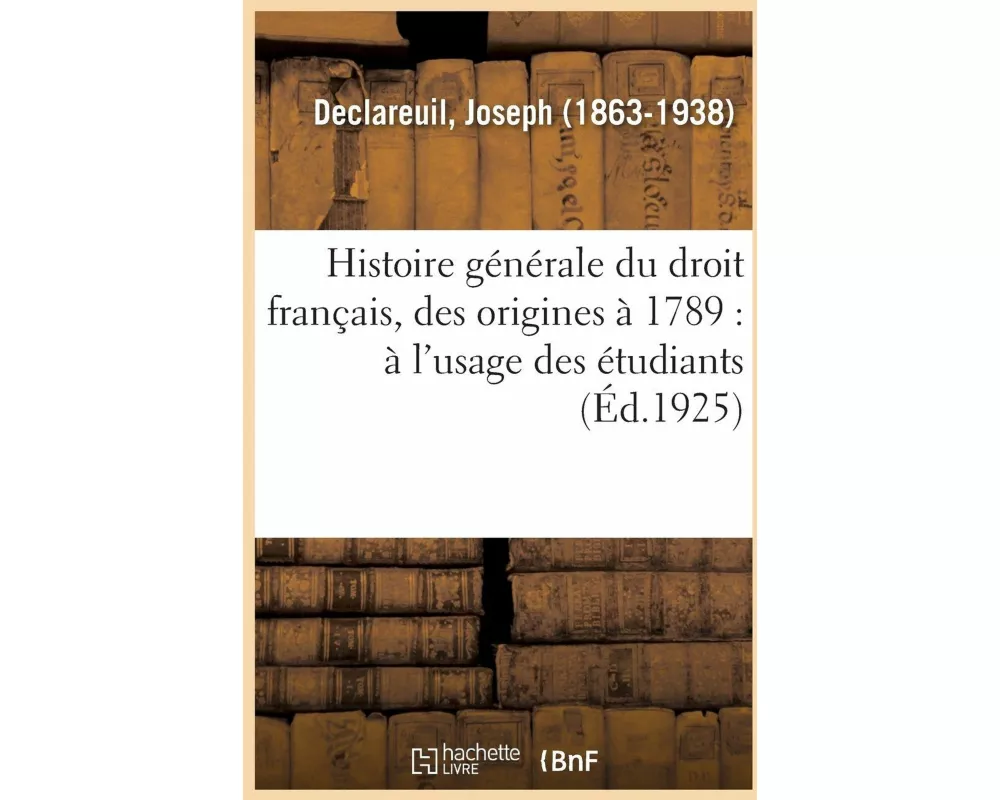 Histoire Générale Du Droit Français, Des Origines À 1789