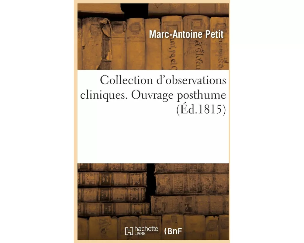 Collection d'Observations Cliniques. Ouvrage Posthume