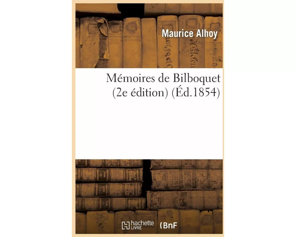 Mémoires de Bilboquet (2e Édition)