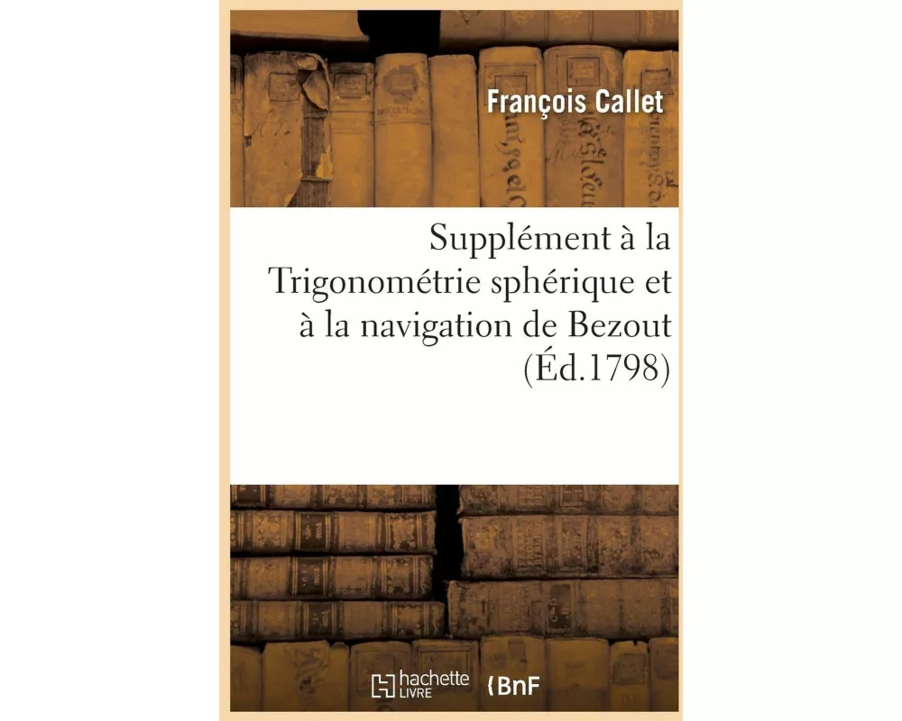 Supplément À La Trigonométrie Sphérique Et À La Navigation de Bezout