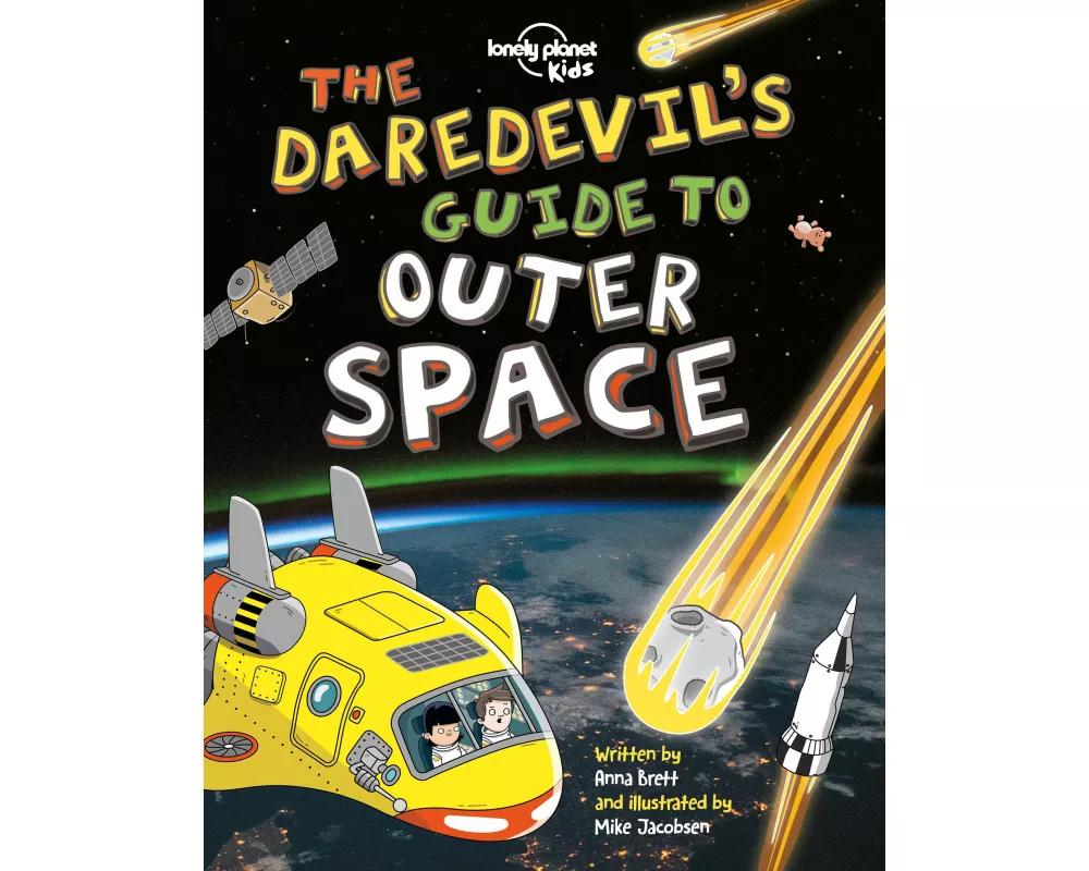 Lonely Planet Kids The Daredevil's Guide to Outer Space