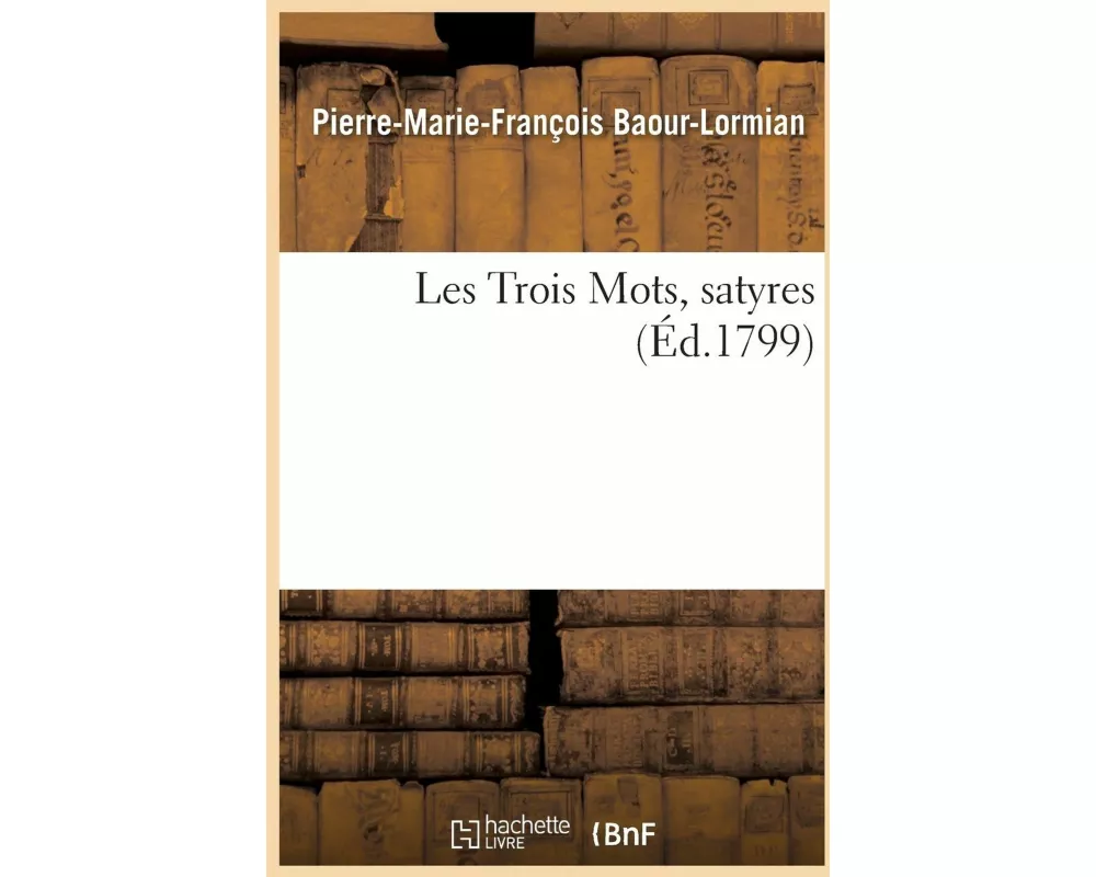 Les Trois Mots, Satyres