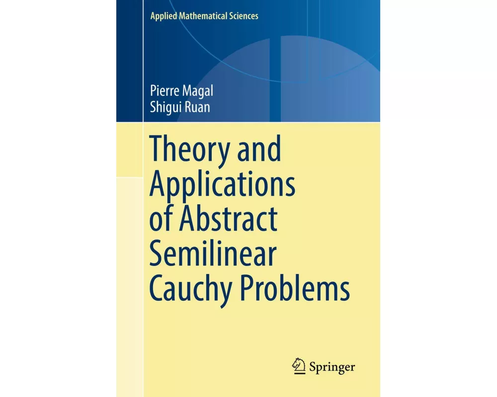 Theory and Applications of Abstract Semilinear Cauchy Problems