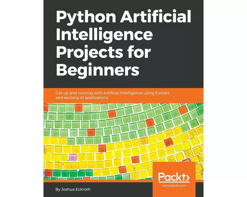 Python Artificial Intelligence Projects for Beginners