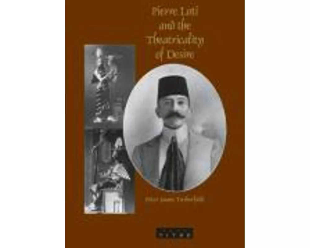 Pierre Loti and the Theatricality of Desire