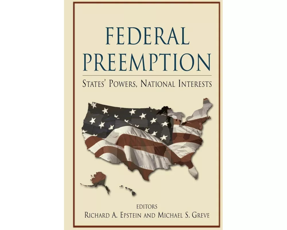 Federal Preemption: States' Powers, National Interests