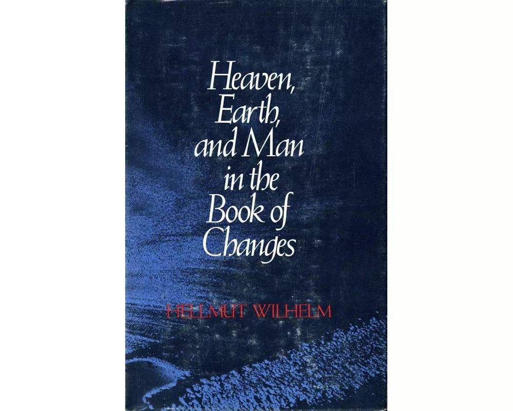 Heaven, Earth, and Man in the Book of Changes
