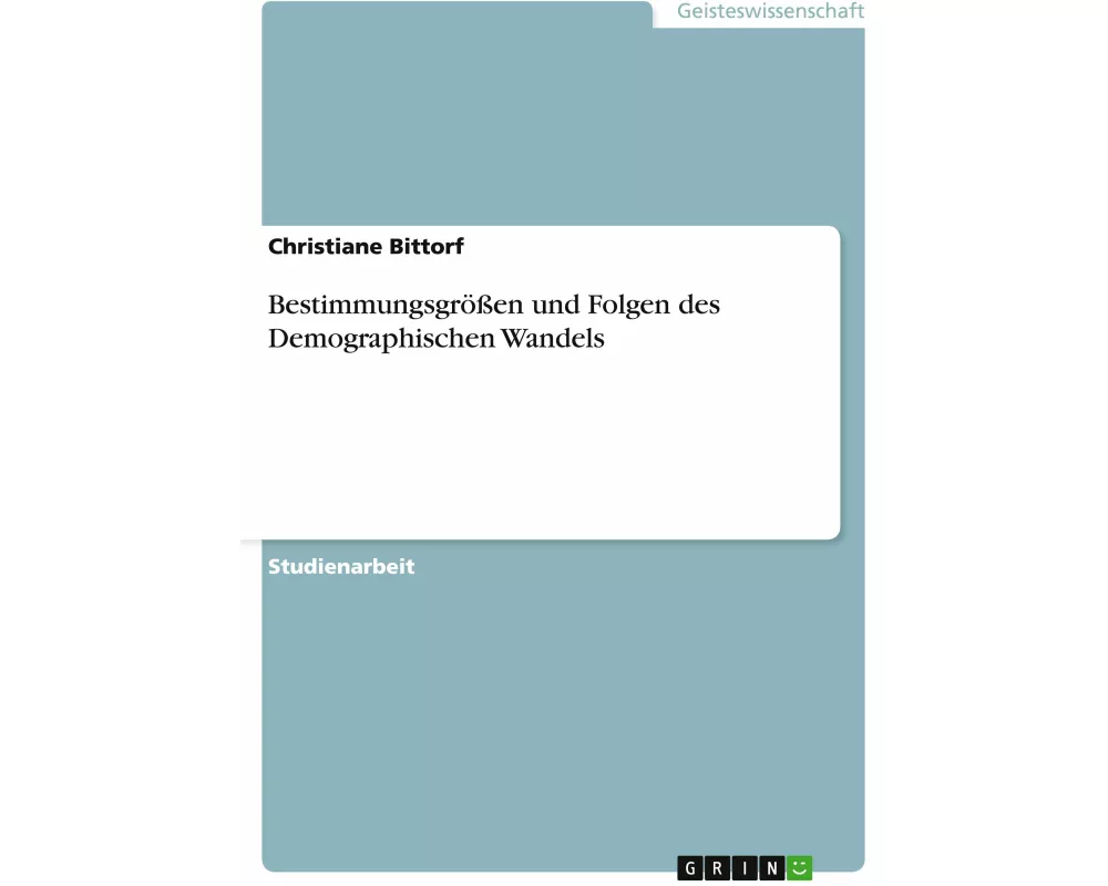 Bestimmungsgrößen und Folgen des Demographischen Wandels