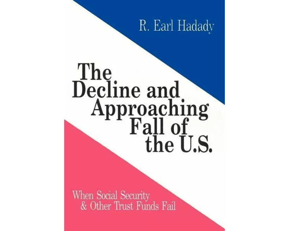 The Decline and Approaching Fall of the U.S