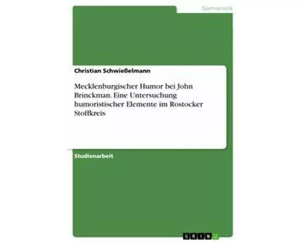 Mecklenburgischer Humor bei John Brinckman. Eine Untersuchung humoristischer Elemente im Rostocker Stoffkreis