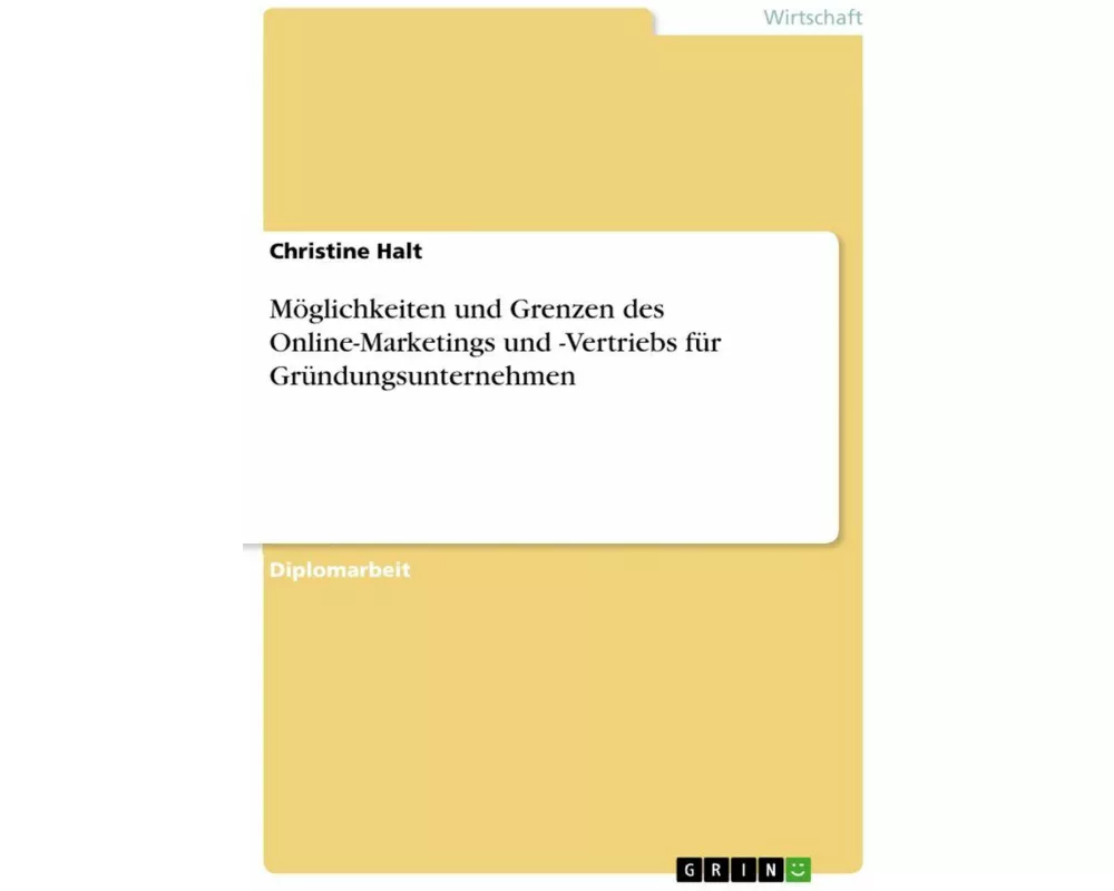 Möglichkeiten und Grenzen des Online-Marketings und -Vertriebs für Gründungsunternehmen