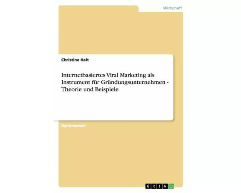 Internetbasiertes Viral Marketing für Gründungsunternehmen. Theorie und Beispiele