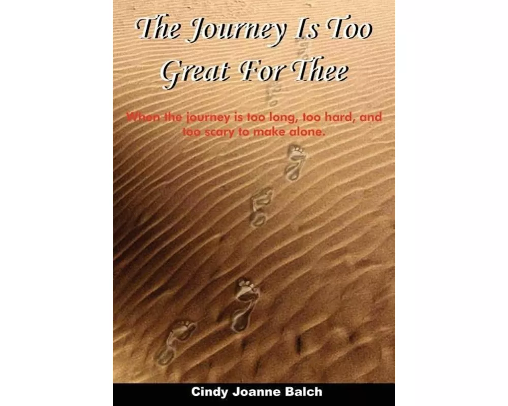The Journey Is Too Great For Thee