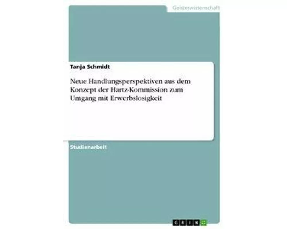 Neue Handlungsperspektiven aus dem Konzept der Hartz-Kommission zum Umgang mit Erwerbslosigkeit
