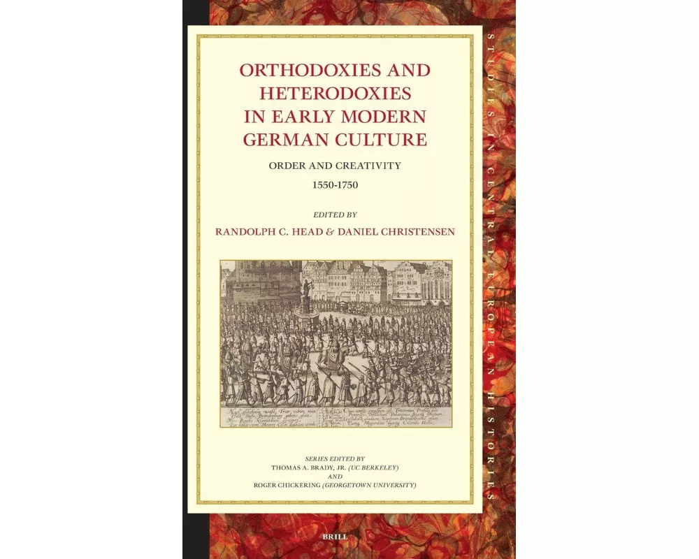 Orthodoxies and Heterodoxies in Early Modern German Culture