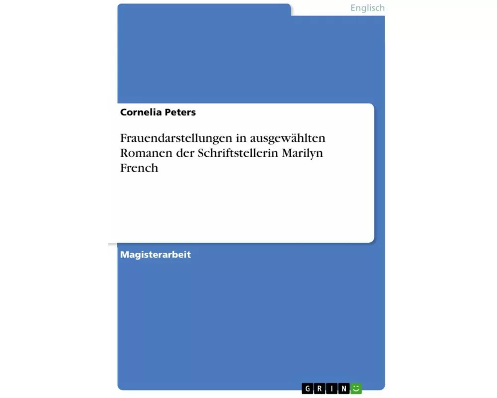 Frauendarstellungen in ausgewählten Romanen der Schriftstellerin Marilyn French