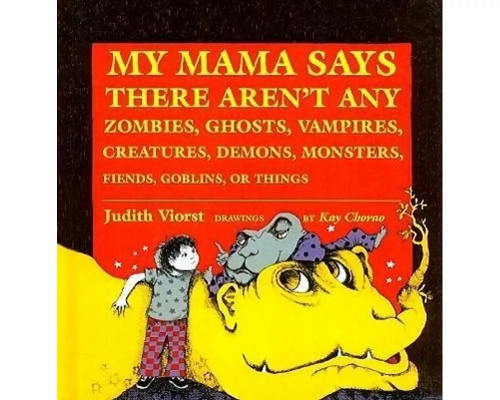 My Mama Says There Aren't Any Zombies, Ghosts, Vampires, Demons, Monsters, Fiends, Goblins, or Things