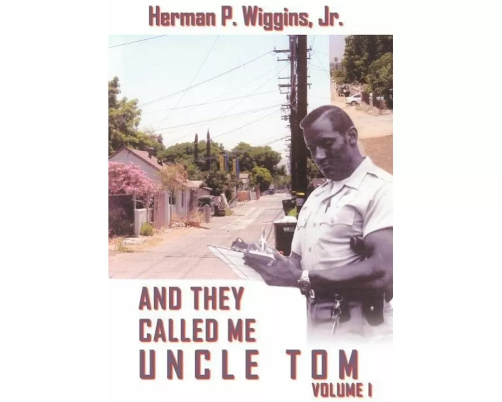 And They Called Me Uncle Tom Volume I