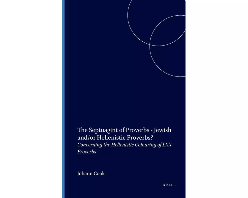 The Septuagint of Proverbs - Jewish and/or Hellenistic Proverbs?