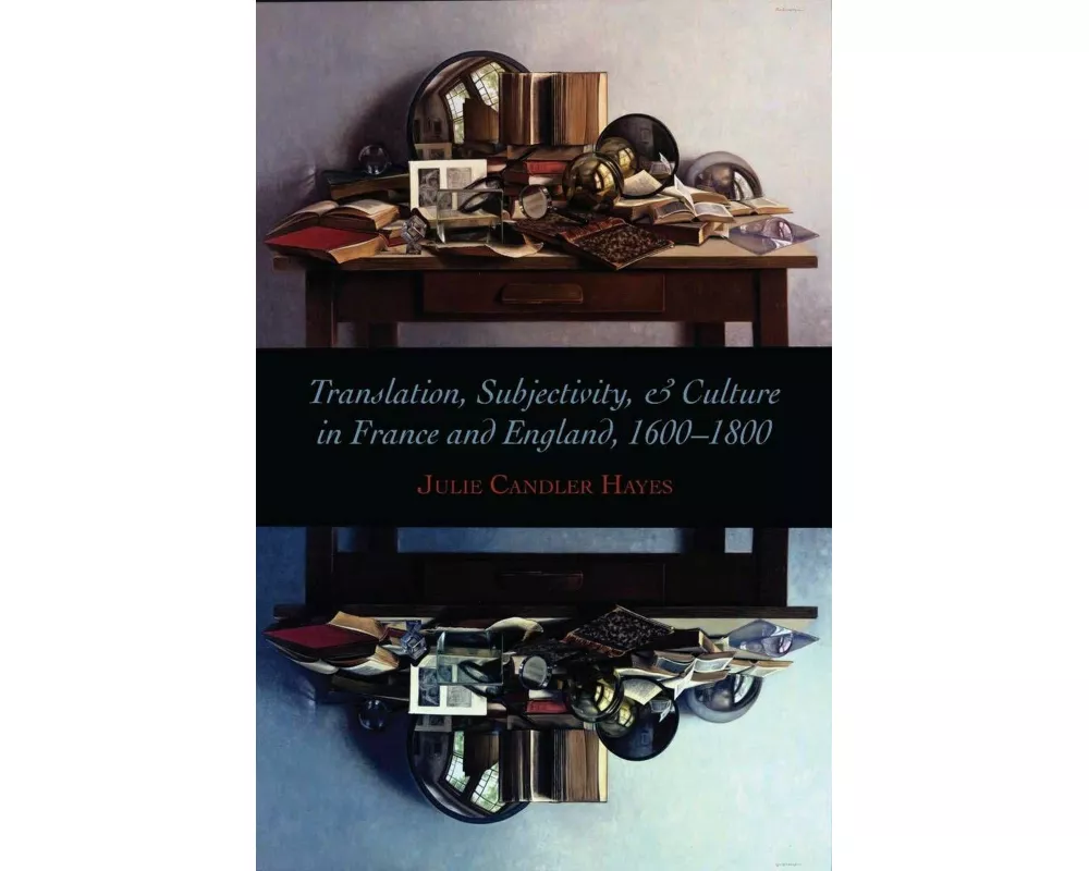 Translation, Subjectivity, and Culture in France and England, 1600-1800