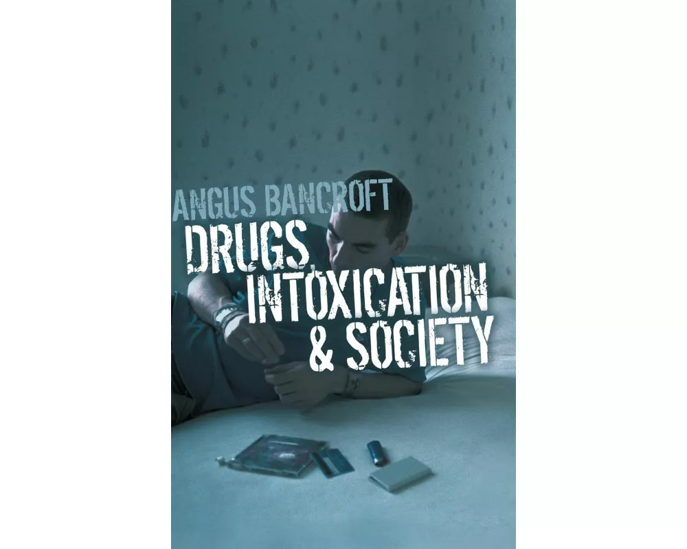 Drugs, Intoxication and Society