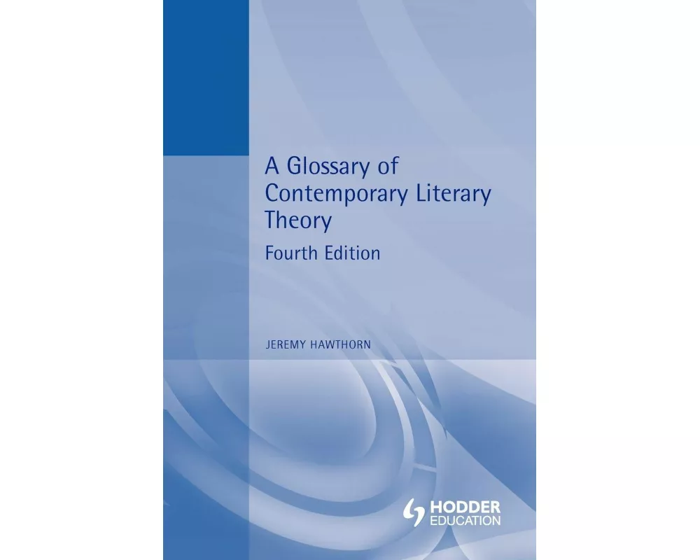 A Glossary of Contemporary Literary Theory Fourth Edition