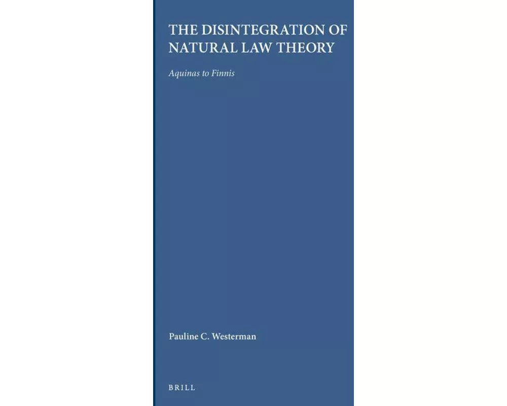 The Disintegration of Natural Law Theory